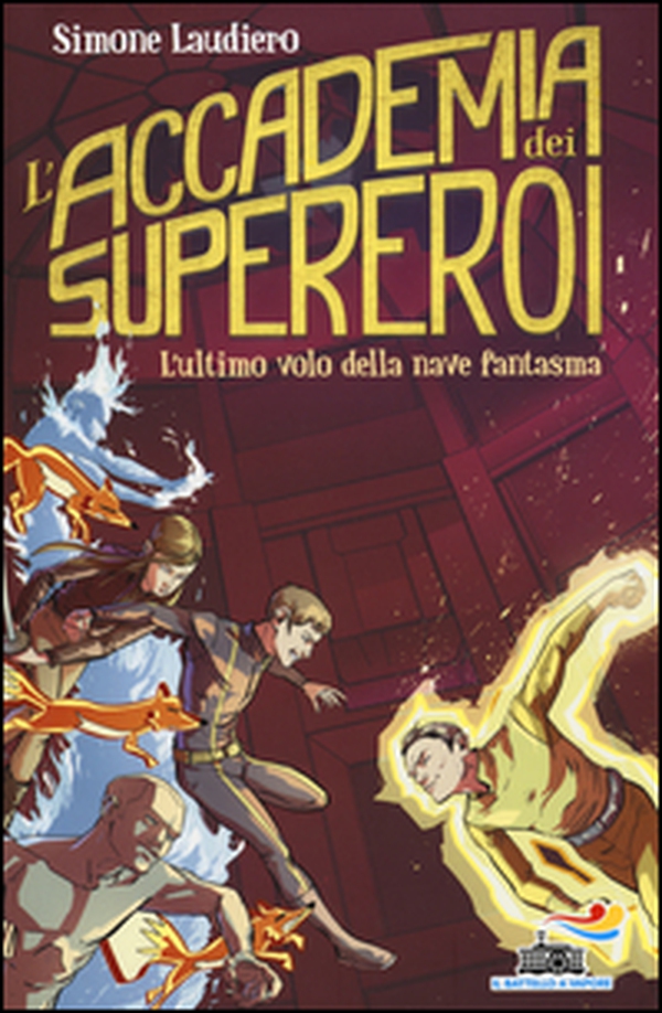L'ultimo volo della nave fantasma. L'Accademia dei Supereroi - Librerie.coop L'ultimo volo della nave fantasma. L'Accademia dei Supereroi - Librerie.coop