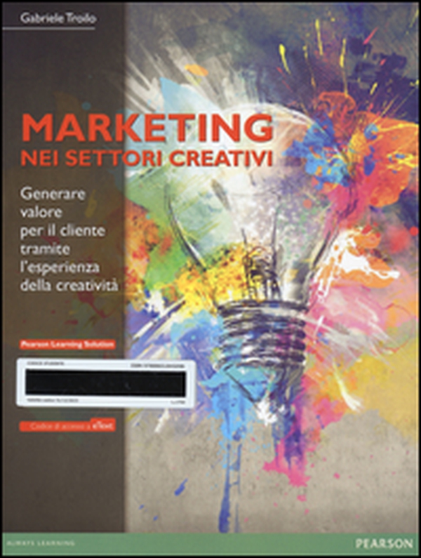 Il marketing nei settori creativi. Generare valore per il cliente tramite l'esperienza della creatività. Con eText - Librerie.coop Il marketing nei settori creativi. Generare valore per il cliente tramite l'esperienza della creatività. Con eText - Librerie.coop
