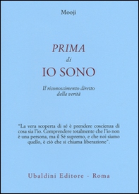 Prima di io sono. Il riconoscimento diretto della verità - Librerie.coop Prima di io sono. Il riconoscimento diretto della verità - Librerie.coop