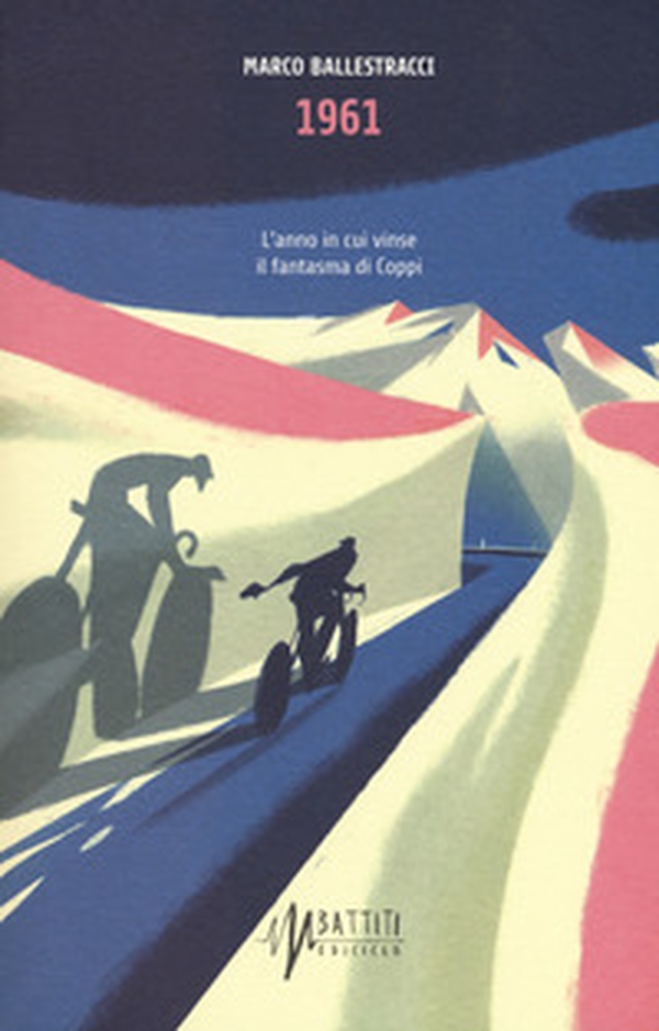 1961. L'anno in cui vinse il fantasma di Coppi - Librerie.coop 1961. L'anno in cui vinse il fantasma di Coppi - Librerie.coop
