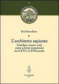 L'architetto sapiente. Giardino, teatro, città come schemi mnemonici tra il XVI e il XVII secolo - Librerie.coop L'architetto sapiente. Giardino, teatro, città come schemi mnemonici tra il XVI e il XVII secolo - Librerie.coop