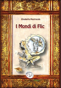 I mondi di Flic. Flic McFlair - Librerie.coop