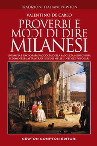 Proverbi e modi di dire milanesi. Un'ampia e ragionata raccolta della saggezza meneghina sedimentata attraverso i secoli nelle sentenze popolari - Librerie.coop Proverbi e modi di dire milanesi. Un'ampia e ragionata raccolta della saggezza meneghina sedimentata attraverso i secoli nelle sentenze popolari - Librerie.coop