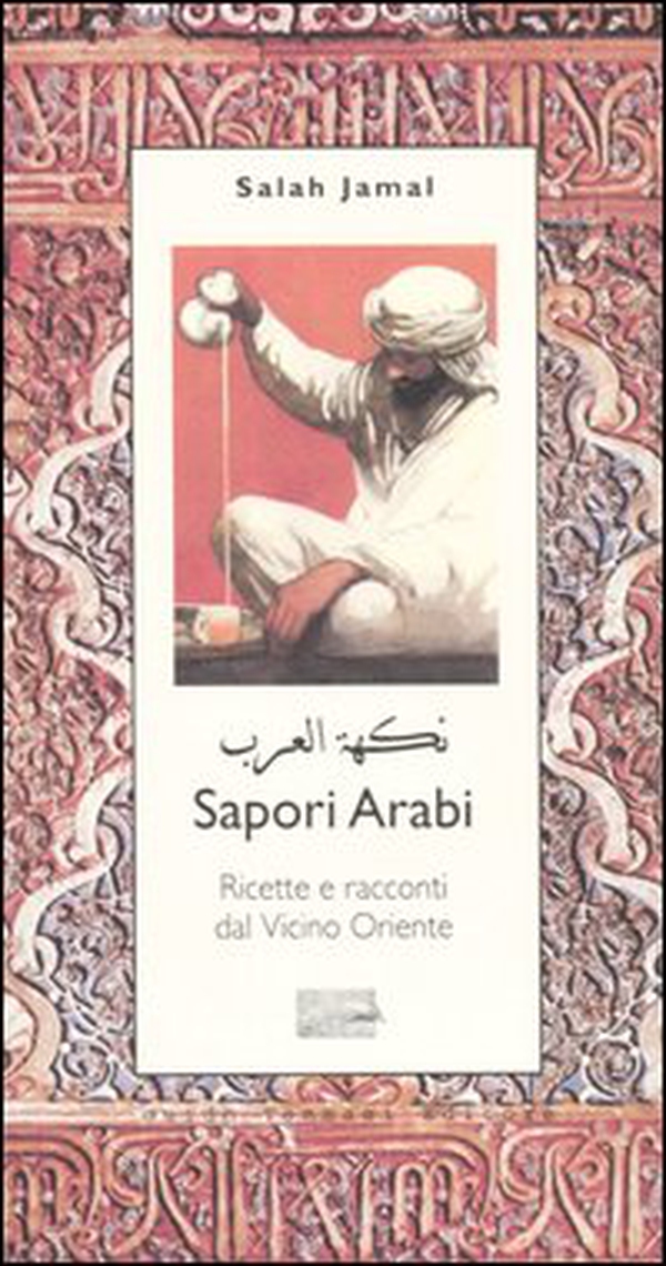 Sapori arabi. Ricette e racconti dal Vicino Oriente - Librerie.coop Sapori arabi. Ricette e racconti dal Vicino Oriente - Librerie.coop