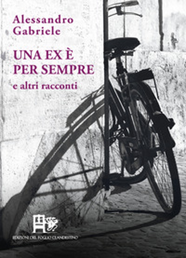 Una ex è per sempre. E altri racconti - Librerie.coop Una ex è per sempre. E altri racconti - Librerie.coop