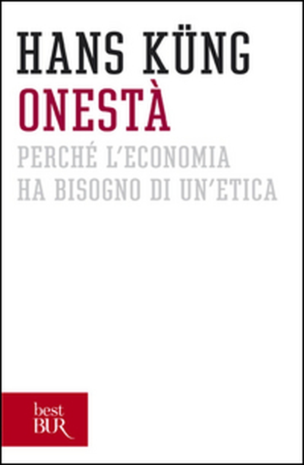 Onestà. Perché l'economia ha bisogno di un'etica - Librerie.coop Onestà. Perché l'economia ha bisogno di un'etica - Librerie.coop