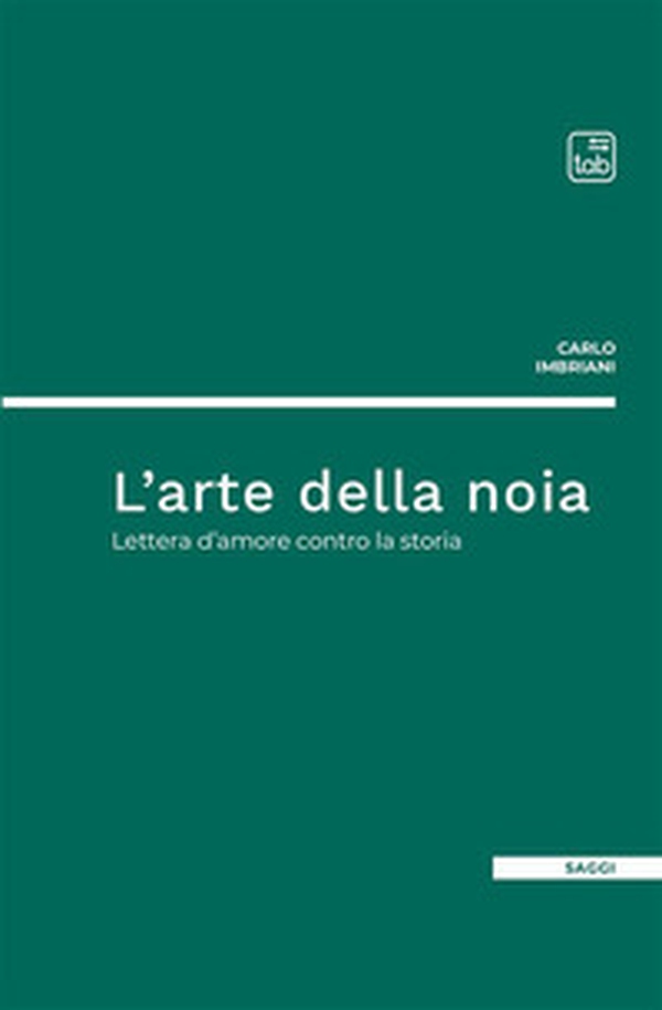L'arte della noia. Lettera d'amore contro la storia - Librerie.coop L'arte della noia. Lettera d'amore contro la storia - Librerie.coop
