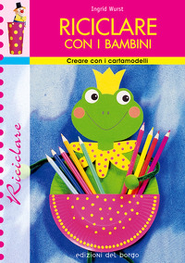 Riciclare con i bambini - Librerie.coop Riciclare con i bambini - Librerie.coop