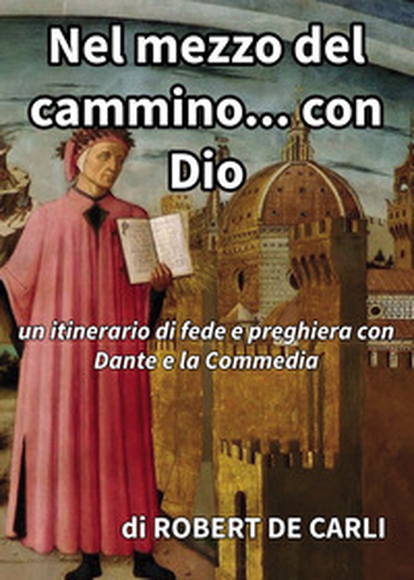 Nel mezzo del cammino... con Dio. Un itinerario di fede e preghiera con Dante e la Commedia - Librerie.coop Nel mezzo del cammino... con Dio. Un itinerario di fede e preghiera con Dante e la Commedia - Librerie.coop