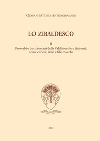 Lo zibaldesco. Modi di dire, motti, facezie e Vocabolario toscano della Valdinievole - Vol. 2 - Librerie.coop