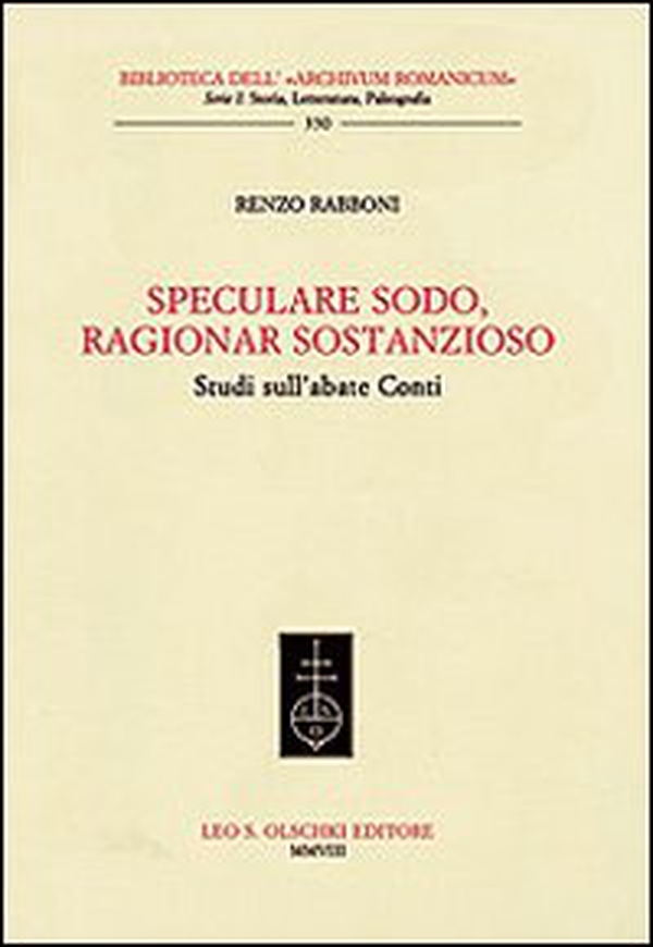 Speculare sodo, ragionar sostanzioso. Studi sull'abate Conti - Librerie.coop Speculare sodo, ragionar sostanzioso. Studi sull'abate Conti - Librerie.coop