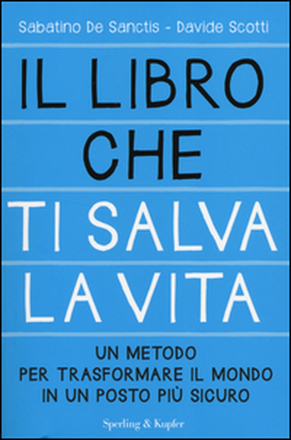 Il libro che ti salva la vita. Un metodo per trasformare il mondo in un posto più sicuro - Librerie.coop Il libro che ti salva la vita. Un metodo per trasformare il mondo in un posto più sicuro - Librerie.coop