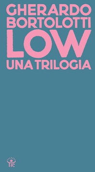Low. Una trilogia: Tecniche di basso livello-Senza paragone-Quando arrivarono gli alieni - Librerie.coop Low. Una trilogia: Tecniche di basso livello-Senza paragone-Quando arrivarono gli alieni - Librerie.coop