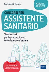 Concorsi per assistente sanitario. Teoria e test per la preparazione a tutte le prove d'esame - Librerie.coop