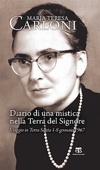 Diario di una mistica nella Terra del Signore. Viaggio in Terra Santa 1-8 gennaio 1967 - Librerie.coop
