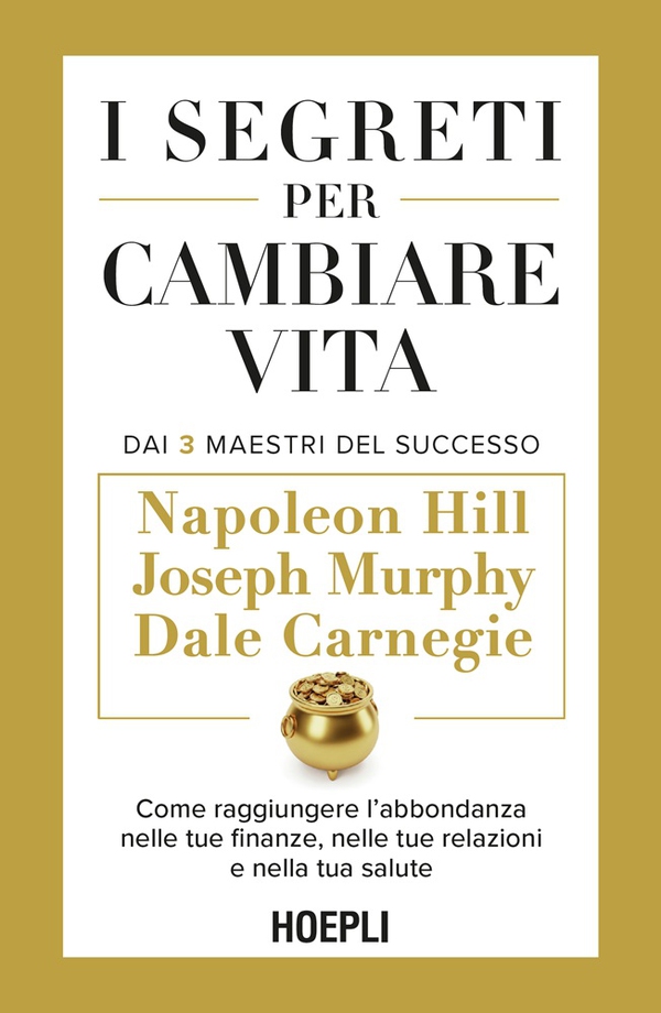 I segreti per cambiare vita. Dai 3 Maestri del Successo - Librerie.coop I segreti per cambiare vita. Dai 3 Maestri del Successo - Librerie.coop