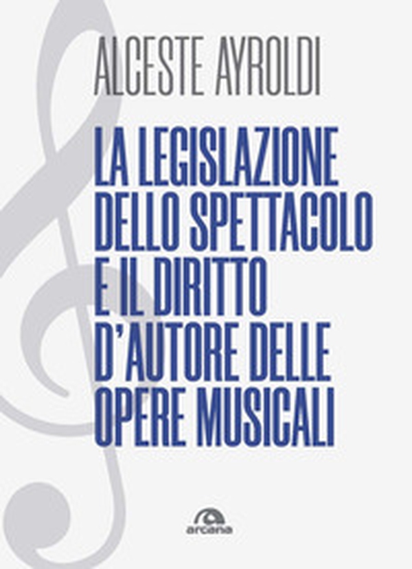 La legislazione dello spettacolo e il diritto d'autore delle opere musicali. - Librerie.coop La legislazione dello spettacolo e il diritto d'autore delle opere musicali. - Librerie.coop
