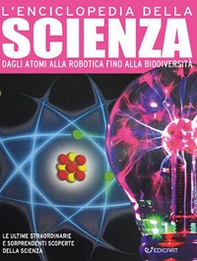 L'enciclopedia della scienza. Dagli atomi alla robotica fino alla biodiversità - Librerie.coop