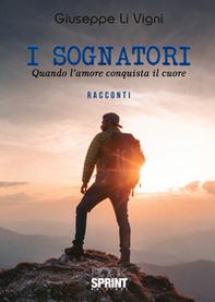 I sognatori. Quando l'amore conquista il cuore - Librerie.coop