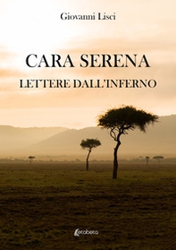Cara Serena. Lettere dall'inferno - Librerie.coop Cara Serena. Lettere dall'inferno - Librerie.coop