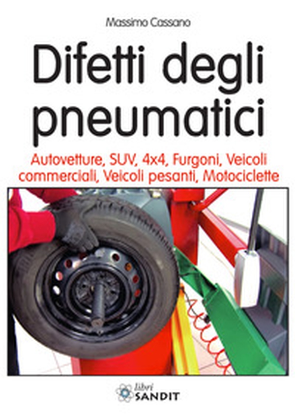 Difetti degli pneumatici. Autovetture, SUV, 4x4, furgoni, veicoli commerciali, veicoli pesanti, motociclette - Librerie.coop Difetti degli pneumatici. Autovetture, SUV, 4x4, furgoni, veicoli commerciali, veicoli pesanti, motociclette - Librerie.coop