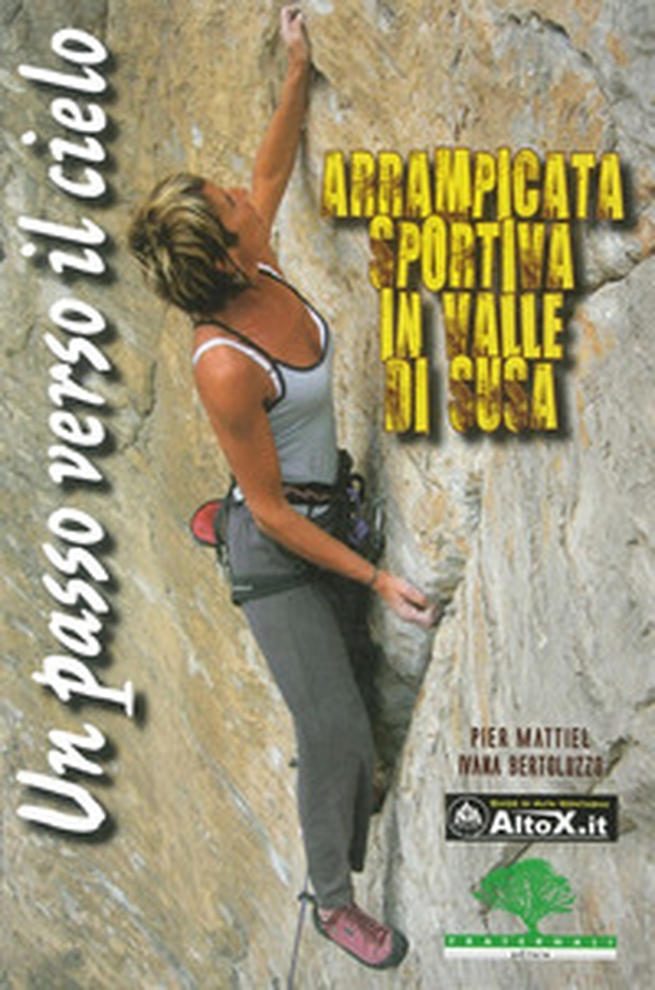 Un passo verso il cielo. Arrampicata sportiva in valle di Susa - Librerie.coop Un passo verso il cielo. Arrampicata sportiva in valle di Susa - Librerie.coop