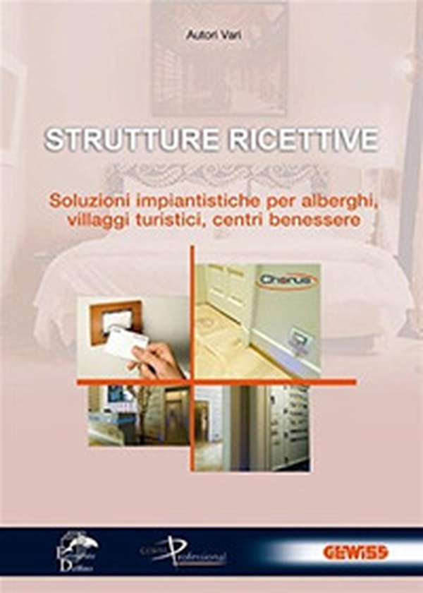 Strutture ricettive. Soluzioni impiantistiche per alberghi, villaggi turistici, centri benessere - Librerie.coop Strutture ricettive. Soluzioni impiantistiche per alberghi, villaggi turistici, centri benessere - Librerie.coop