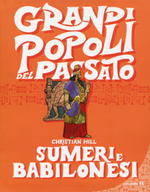 Sumeri e Babilonesi. Grandi popoli del passato - Librerie.coop Sumeri e Babilonesi. Grandi popoli del passato - Librerie.coop