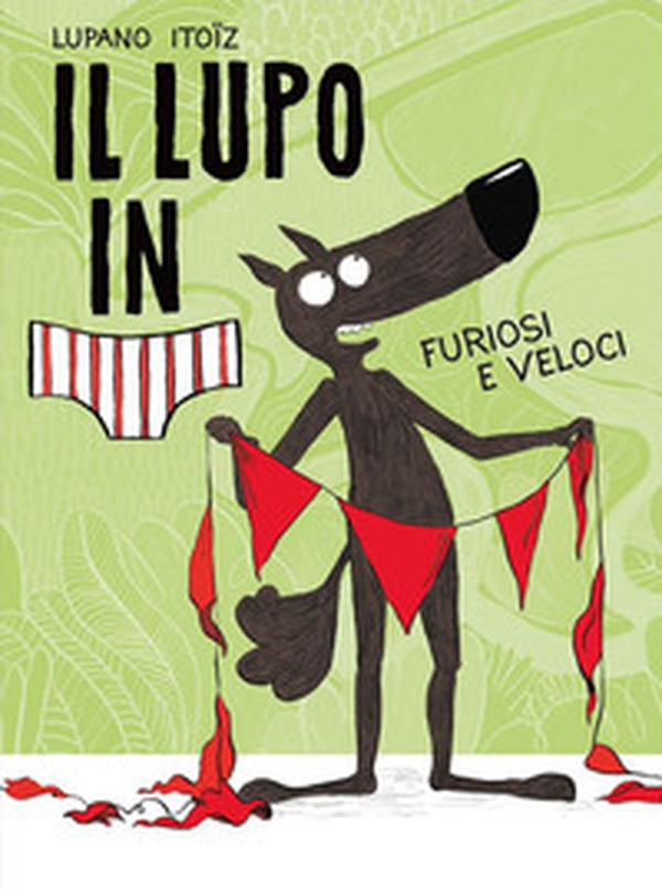 Furiosi e veloci. Il lupo in mutanda - Vol. 3 - Librerie.coop Furiosi e veloci. Il lupo in mutanda - Vol. 3 - Librerie.coop