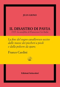 Il disastro di Pavia. 1525: la sconfitta di Francesco I in Italia. Ediz. numerata - Librerie.coop