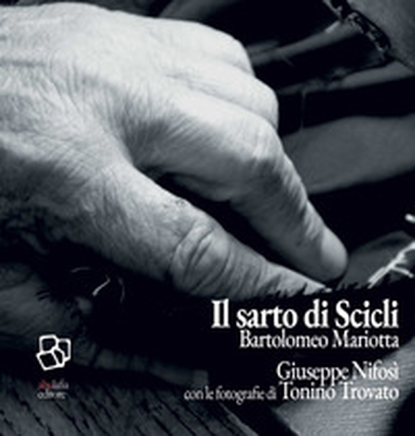 Il sarto di Scicli. Bartolomeo Mariotta - Librerie.coop Il sarto di Scicli. Bartolomeo Mariotta - Librerie.coop