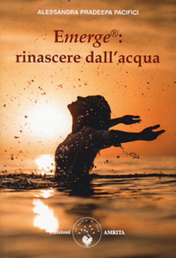 Emerge®: rinascere dall'acqua - Librerie.coop Emerge®: rinascere dall'acqua - Librerie.coop