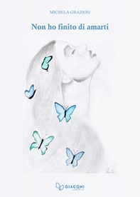 Non ho finito di amarti - Librerie.coop Non ho finito di amarti - Librerie.coop