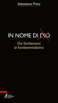 In nome di Dio. Dai fondamenti al fondamentalismo - Librerie.coop In nome di Dio. Dai fondamenti al fondamentalismo - Librerie.coop