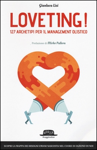 Loveting! 127 archetipi per il management olistico - Librerie.coop Loveting! 127 archetipi per il management olistico - Librerie.coop