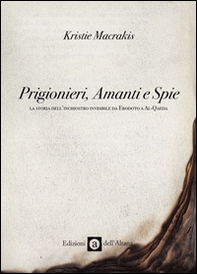 Prigionieri, amanti e spie. La storia dell'inchiostro invisibile da Erodoto a Al-Qaeda - Librerie.coop