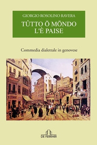 Tutto o mondo l'è paise. Commedia dialettale in genovese - Librerie.coop