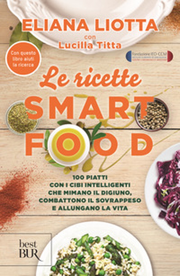 Le ricette Smartfood. 100 piatti con i cibi intelligenti che mimano il digiuno, combattono il sovrappeso e allungano la vita - Librerie.coop Le ricette Smartfood. 100 piatti con i cibi intelligenti che mimano il digiuno, combattono il sovrappeso e allungano la vita - Librerie.coop