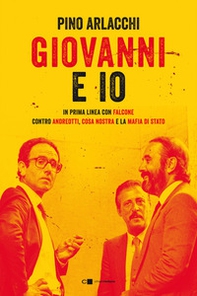Giovanni e io. In prima linea con Falcone contro Andreotti, Cosa nostra e la mafia di Stato - Librerie.coop Giovanni e io. In prima linea con Falcone contro Andreotti, Cosa nostra e la mafia di Stato - Librerie.coop