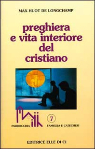 Preghiera e vita interiore del cristiano - Librerie.coop