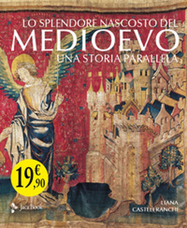 Lo splendore nascosto del Medioevo. Una storia parallela - Librerie.coop Lo splendore nascosto del Medioevo. Una storia parallela - Librerie.coop