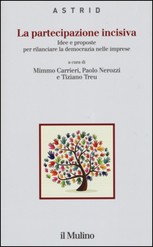 La partecipazione incisiva. Idee e proposte per rilanciare la democrazia nelle imprese - Librerie.coop La partecipazione incisiva. Idee e proposte per rilanciare la democrazia nelle imprese - Librerie.coop