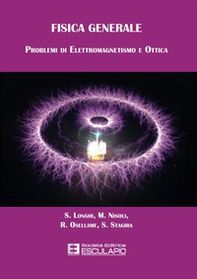 Fisica generale. Problemi di elettromagnetismo e ottica - Librerie.coop Fisica generale. Problemi di elettromagnetismo e ottica - Librerie.coop