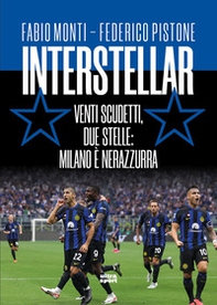 Interstellar. Venti scudetti, due stelle: Milano è nerazzurra - Librerie.coop Interstellar. Venti scudetti, due stelle: Milano è nerazzurra - Librerie.coop