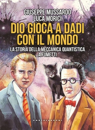 Dio gioca a dadi con il mondo. La storia della meccanica quantistica a fumetti - Librerie.coop