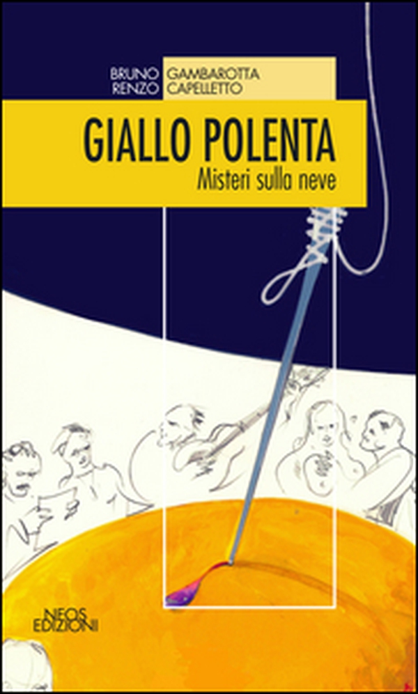 Giallo polenta. Misteri sulla neve - Librerie.coop Giallo polenta. Misteri sulla neve - Librerie.coop