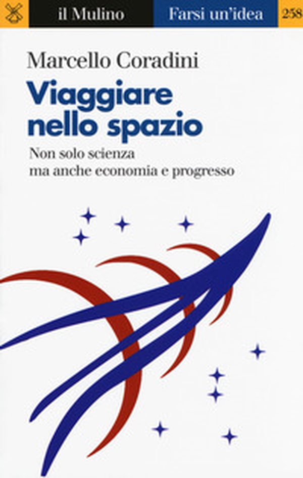 Viaggiare nello spazio. Non solo scienza ma anche economia e progresso - Librerie.coop Viaggiare nello spazio. Non solo scienza ma anche economia e progresso - Librerie.coop
