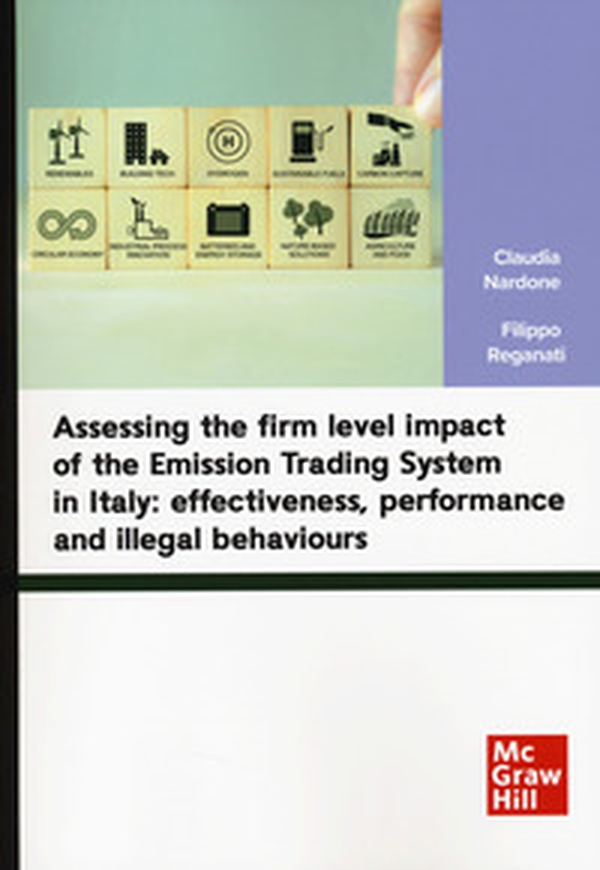 Assessing the firm level impact of the Emission Trading System in Italy: effectiveness, performance and illegal behaviours - Librerie.coop Assessing the firm level impact of the Emission Trading System in Italy: effectiveness, performance and illegal behaviours - Librerie.coop
