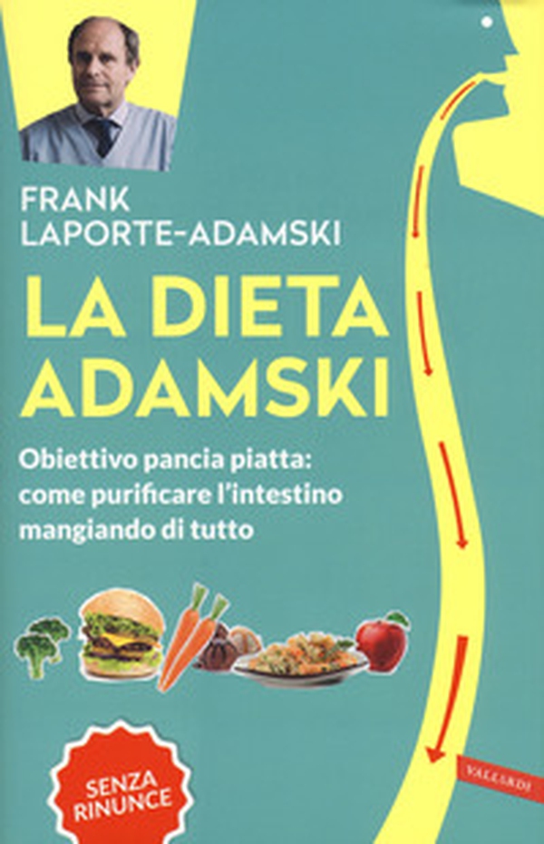 La dieta Adamski. Obiettivo pancia piatta: come purificare l'intestino mangiando di tutto - Librerie.coop La dieta Adamski. Obiettivo pancia piatta: come purificare l'intestino mangiando di tutto - Librerie.coop
