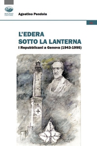 L'edera sotto la lanterna. I Repubblicani a Genova (1943-1995) - Librerie.coop